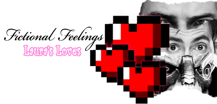 Fictional Feelings: Laura’s Loves