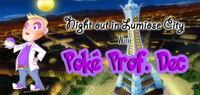 Lumiose City – A Night Out With Poké Prof. Dec