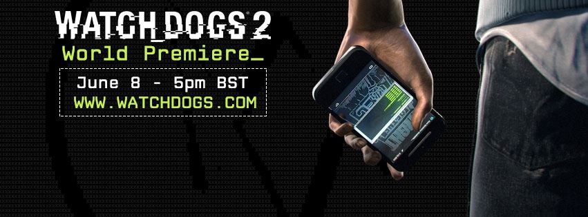 Watch Dogs 2 World Premiere Teased By Ubisoft