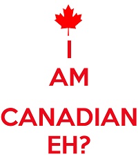 I am Canadian Eh