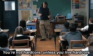 you're not hardcore