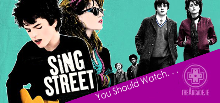 You Should Watch . . . Sing Street