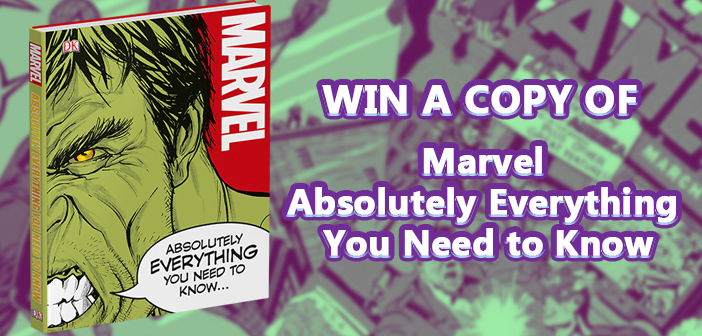 Win A Copy Of ‘Marvel Absolutely Everything You Need To Know’