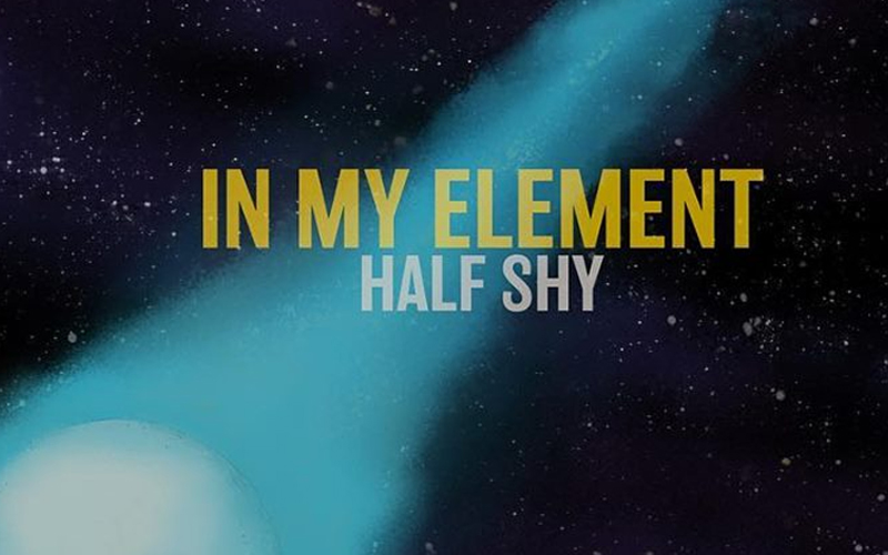 In My Element – Half Shy